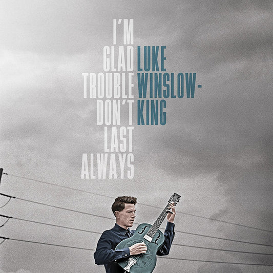 Luke Winslow-king - I'm glad trouble don't last always (.. Last Always // 180gr., High Quality LP)