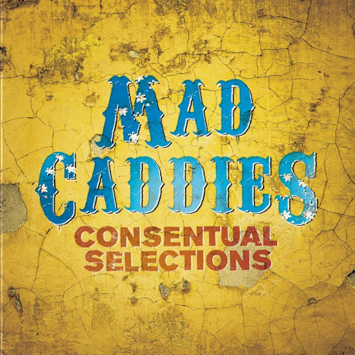 Mad Caddies - Consentual selections (Best of + New Recordings CD)