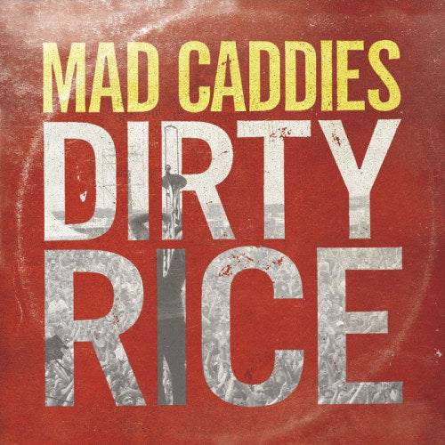 Mad Caddies - Dirty rice (First Full Length In Seven Years! CD)