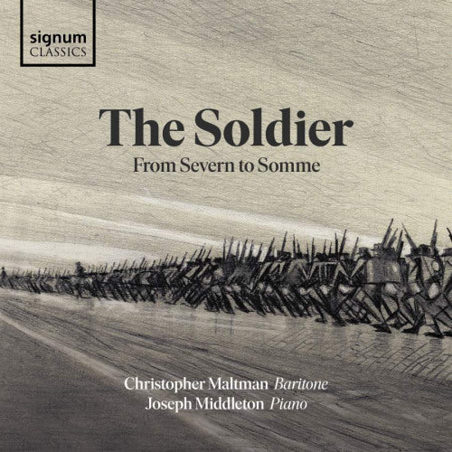 Christopher Maltman - Soldier: from severn to somme (.. Somme / Joseph Middleton CD)