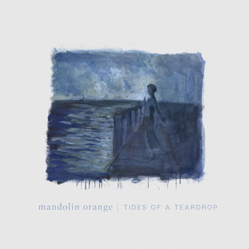 Mandolin Orange - Tides of a teardrop (.. Teardrop, Download Code LP)