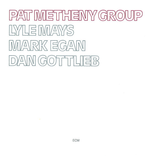 Pat Metheny - Pat metheny group (Feat. Lyle Mays, Mark Egan, Dan Gottlieb CD)