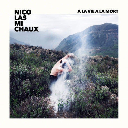 Nicolas Michaux - A la vie a la mort (CD)