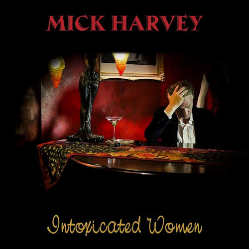 Mick Harvey - Intoxicated woman (LP)
