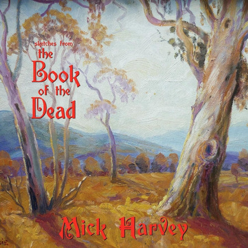 Mick Harvey - Sketches from the book of the dead (LP)