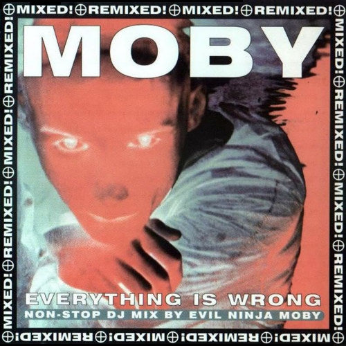 Moby - Everything is wrong -rmx- (Remixes By Josh Wink, Westbam, Voodoo Child CD)
