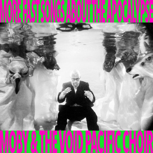 Moby & The Void Pacific Choir - More fast songs about the apocalypse (LP)