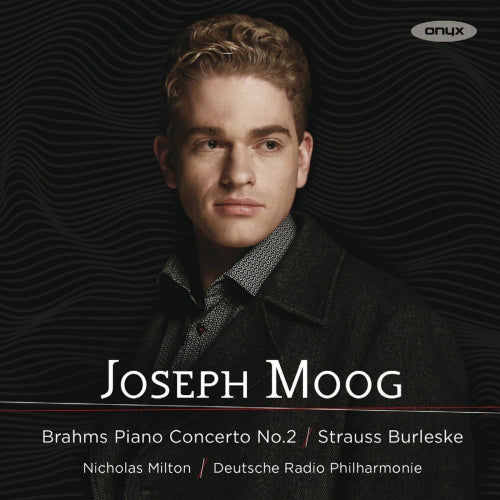 Joseph Moog - Brahms piano concerto no.2/strauss burleske (Deutsche Radio Philharmonie/Nicholas Milton CD)