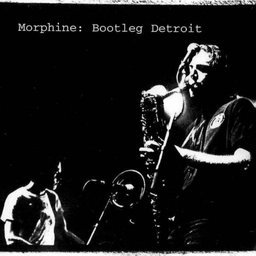 Morphine - Bootleg detroit (Recorded Live At the "Cure For Pain Tour", 1994. CD)