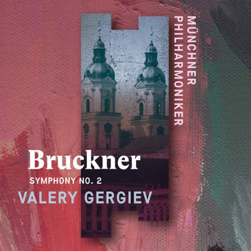 Anton Bruckner - Symphony no.2 (Munchner Philharmoniker/Valery Gergiev, Digipak CD)