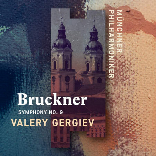 Anton Bruckner - Symphony no.9 (Munchner Philharmoniker/Valery Gergiev, Digipak CD)