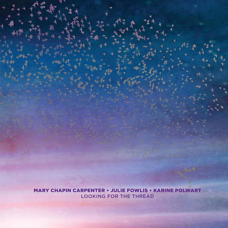 Mary Chapin Carpenter & Julie Fowlis & Karine Pol - Looking for the thread (LP)