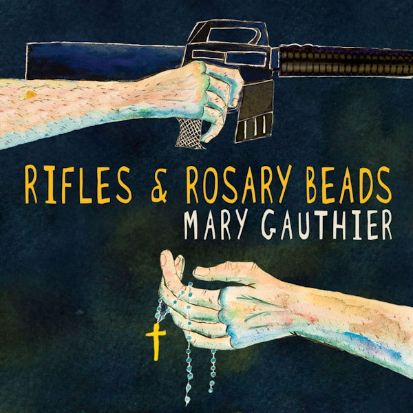 Mary Gauthier - Rifles & rosary beads (.. Beads, Digipak CD)
