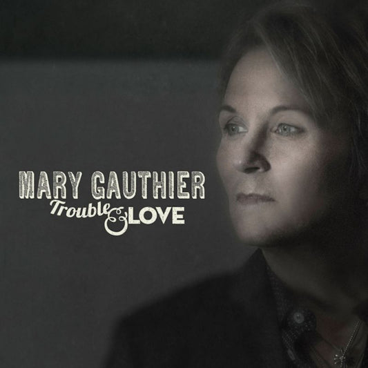 Mary Gauthier - Trouble & love (CD)