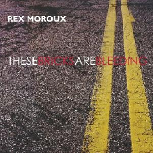 Rex Moroux - These bricks are bleeding (CD)