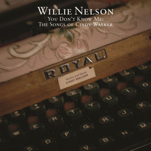 Willie Nelson - You don't know me: (The Songs of Cindy Walker CD)