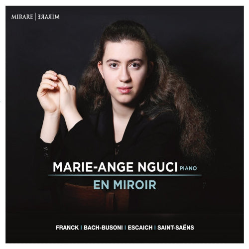 Marie Nguci -ange - En miroir (Works By Franck/Bach-Busoni/Escaich/Saint-Saens CD)