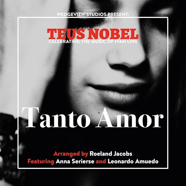 Teus Nobel - Tanto amor (The Music of Ivan Lins / Ft. Anna Serierse CD)