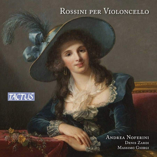Gioachino Rossini - Rossini per violoncello (Andrea Noferini/Denis Zardi/Massimo Giorgi CD)