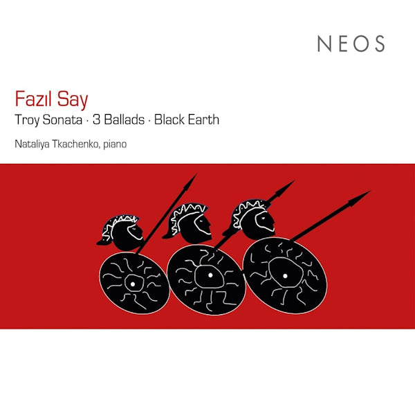 Nataliya Tkachenko - Fazil Say: Troy Sonata / 3 Ballads / Black Earth (.. Sonata/3 Ballads/Black Earth CD)