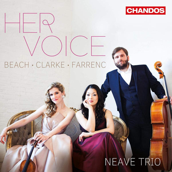 Neave Trio - Her Voice (Works By Amy Beach/Farrenc CD)