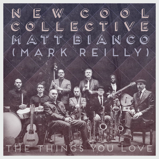 New Cool Collective & Matt Bianco (Mark Reilly) - The things you love (With Mark Reilly (Matt Bianco) CD)