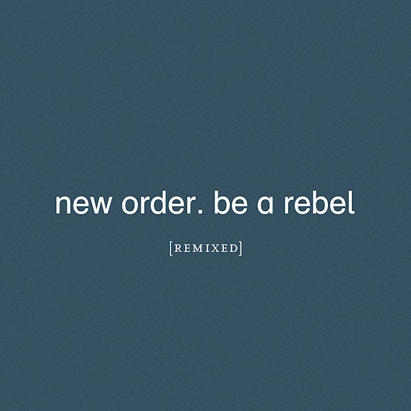 New Order - Be a rebel (-Grey Vinyl-, Coloured Vinyl 12-inch maxi-single)
