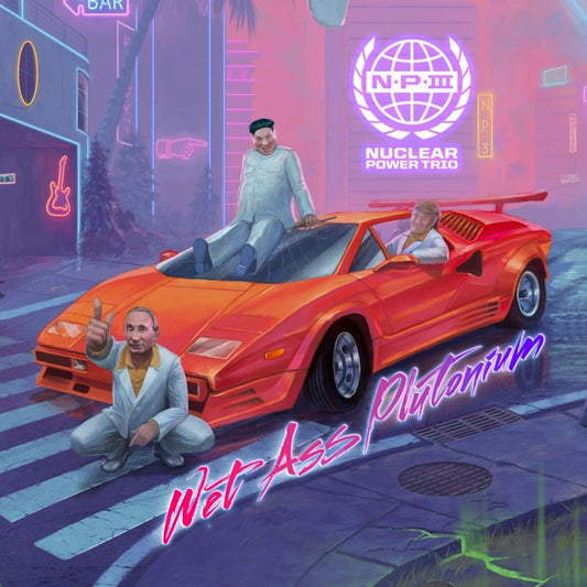 Nuclear Power Trio - Wet ass plutonium (LP)