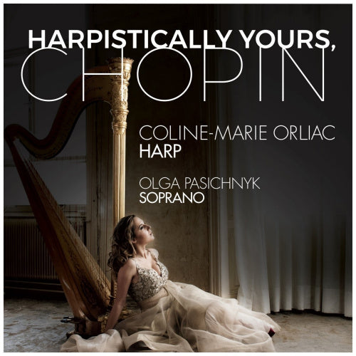 Frederic Chopin - Harpistically yours, chopin (Arranged For Harp By Coline-Marie Orliac CD)