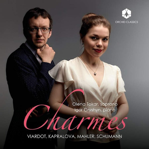 Olena Tokar / Igor Gryshyn - Charmes (Works By Alma Mahler/Clara Schumann/Pauline Viardot A.O CD)
