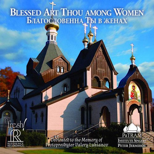 Patram Institute Singers - Blessed thou art among women (.. Women/Peter Jermihov CD)