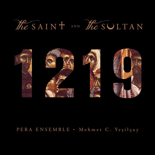 Pera Ensemble - 1219 - the saint and the sultan (800th Anniv. F. of Assisi's Journey To Egypt CD)