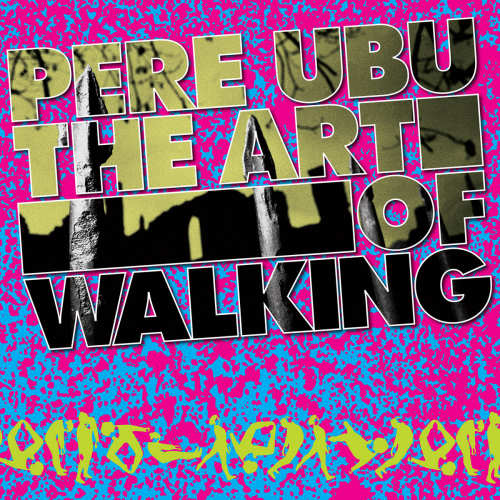 Pere Ubu - Art of walking (LP)