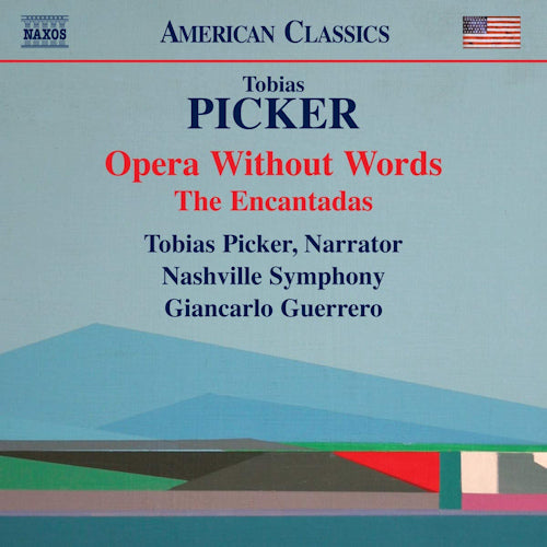 T. Picker - Opera without words/the encantadas (Nashville Symphony/Giancarlo Guerrero/Tobias Picker CD)