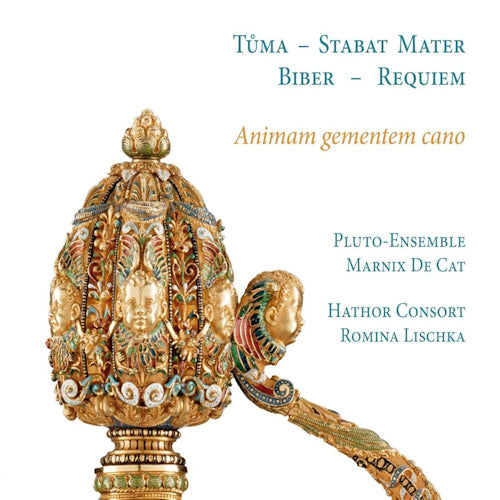 Pluto-ensemble/hathor Consort - Animam gementem cano: tuma stabat mater/biber requiem (Tuma - Stabat Mater/Biber - Requiem CD)