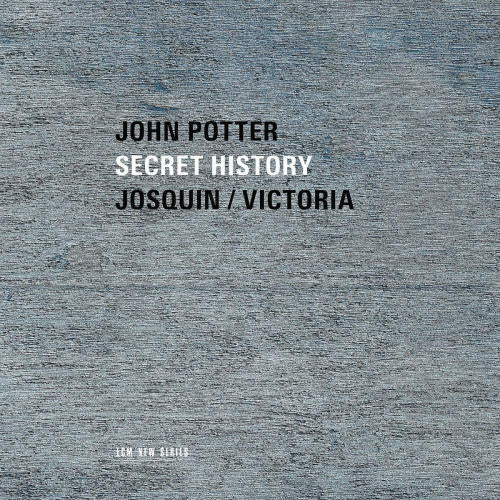 John Potter - Secret history - josquin / victoria (Works By De Victoria/Mouton/Des Prez/Heringman CD)