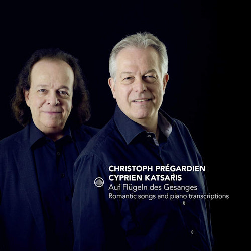 Cyprien Katsaris /christoph Pregardien - Auf flugeln des gesanges (Romantic Songs and Transcriptions CD)