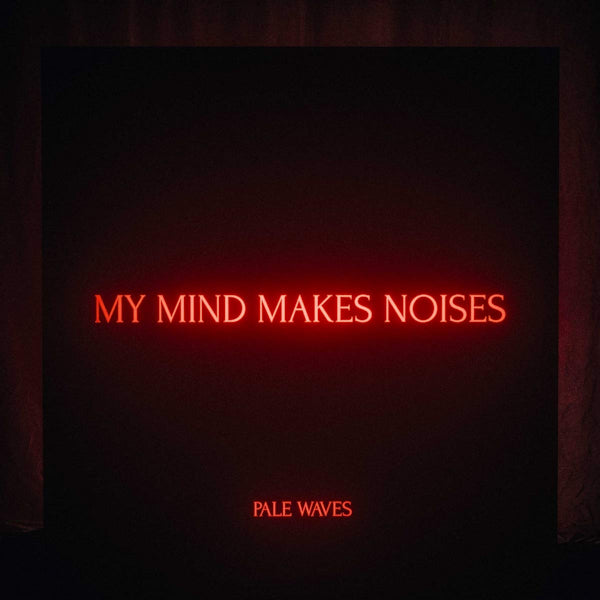 Pale Waves - My mind makes noises (.. Makes Noises/ Clear Vinyl, Coloured Vinyl LP)