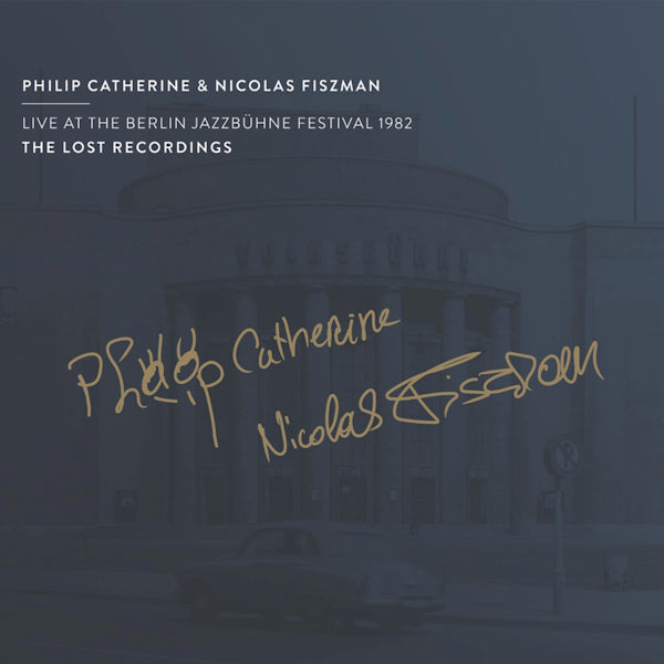 Philip Catherine & Nicolas Fiszman - Live At The Berlin Jazzbuhne Festival 1982 (.. Berlin Jazzbuhne Festival 1982, Digipak CD)