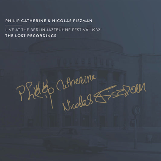 Philip Catherine & Nicolas Fiszman - Live At The Berlin Jazzbuhne Festival 1982 (.. Berlin Jazzbuhne Festival 1982, Digipak CD)