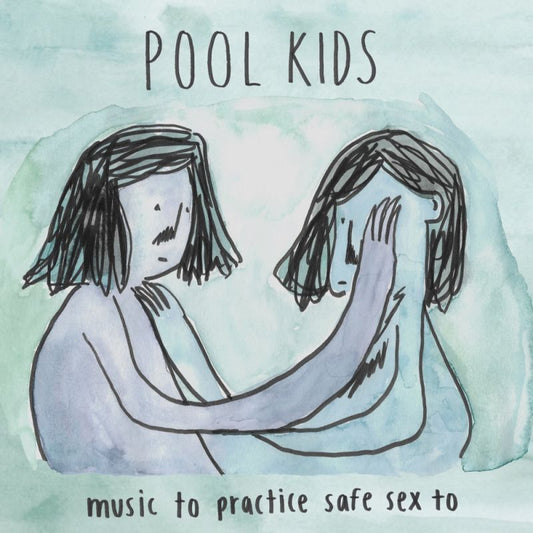 Pool Kids - Music to practice safe sex to (LP)