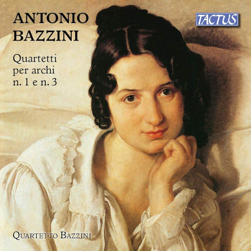 A. Bazzini - Quartetti per archi no.1 & 3 (Quartetto Bazzini CD)