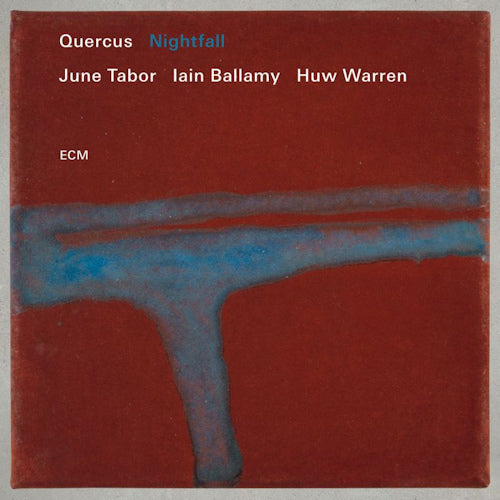 Quercus - Nightfall (June Tabor/Iain Ballamy/Huw Warren CD)