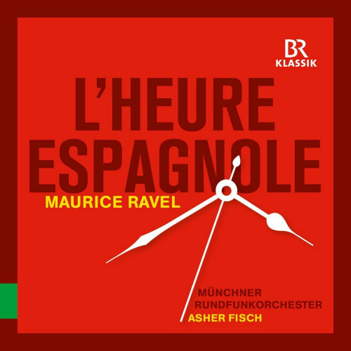 Ravel/chabrier - L'heure espagnole (Munchner Rundfunkorchester/Asher Fischer CD)
