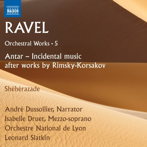 M. Ravel - Orchestral works 5: antar/incidental music/after works (Orchestre National De Lyon/Leonard Slatkin/Dussollier CD)