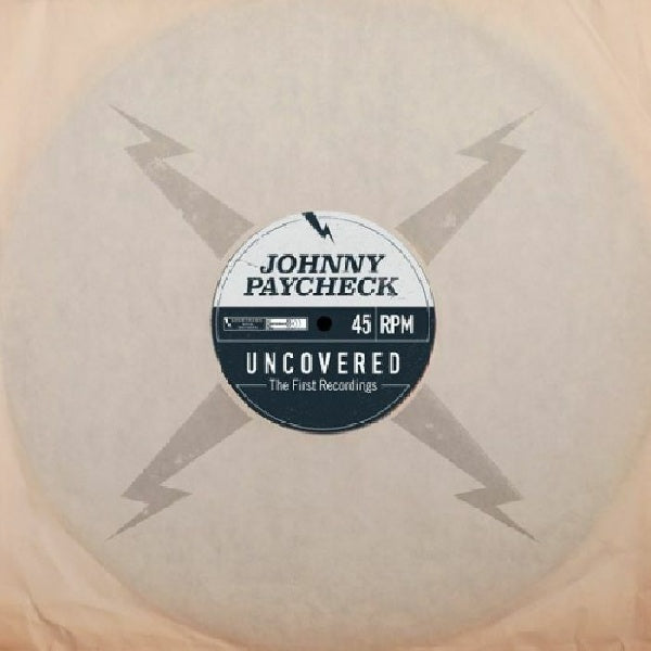 Johnny Paycheck - Uncovered: the first recordings (.. the First Recordings, Transparent, 45 Rpm 12-inch maxi-single)