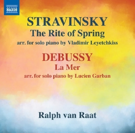 Stravinsky/debussy - Rite of spring/la mer (Ralph Van Raat / Arrangements For Solo Piano CD)