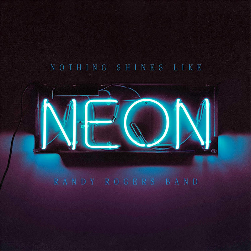 Randy Rogers -band- - Nothing shines like neon (CD)