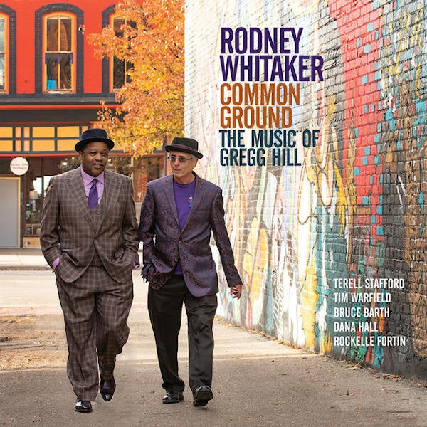 Rodney Whitaker - Common ground: the music of gregg hill (.. Music of Gregg  Hill, Digisleeve CD)