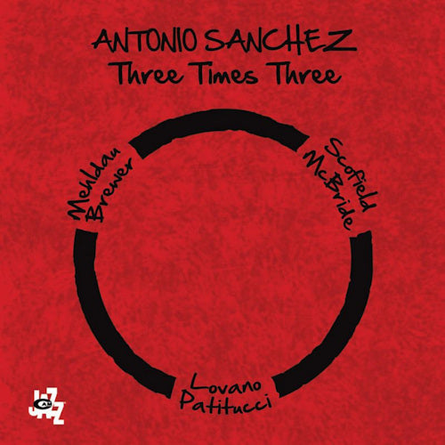Antonio Sanchez - Three times three (W/Mehldau/Scofield/Pattitucci/Brewer/Lovano/Mc Bride LP)